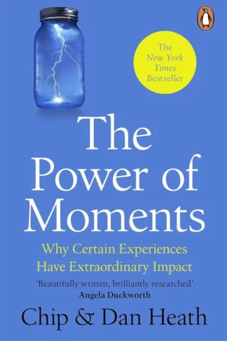 The Power of Moments: Why Certain Experiences Have Extraordi