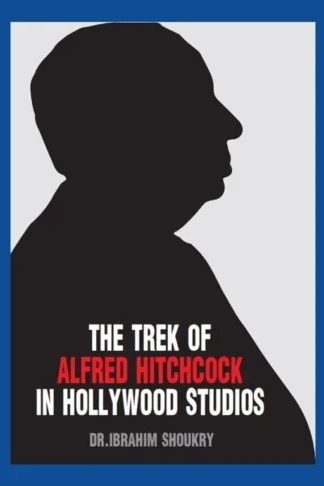 The Trek of Alfred Hitchcock in Hollywood Studios