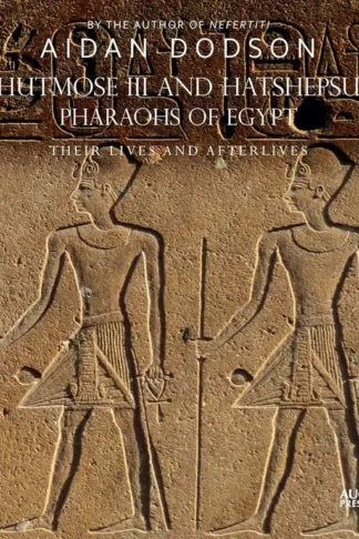 Thutmose III and Hatshepsut Pharaohs of Egypt: Their Lives a