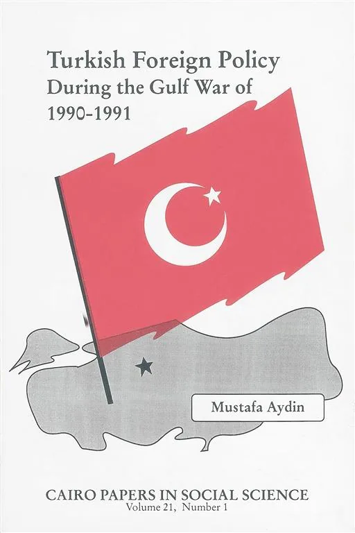 Turkish Foreign Policy During the Gulf War of 1990-91: Cairo