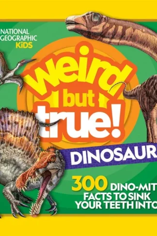 Weird But True! Dinosaurs: 300 Dino-Mite Facts to Sink Your