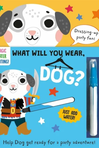 What Will You Wear, Dog?: Dressing-Up Water Painting