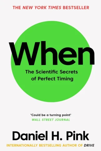 When:The Scientific Secrets of Perfect Timing