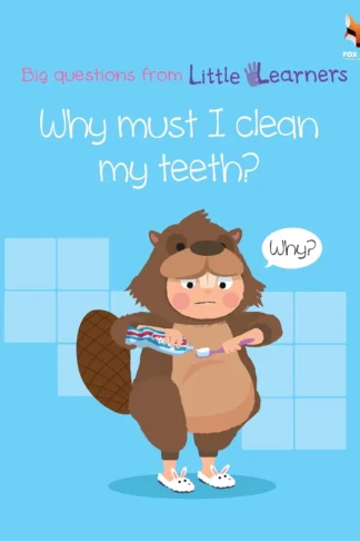 Why must I clean my teeth? Big Questions from Little Learners